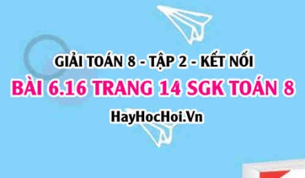 Bài 6.16 trang 14 Toán 8 Tập 2 Kết nối tri thức